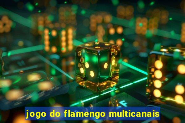 jogo do flamengo multicanais